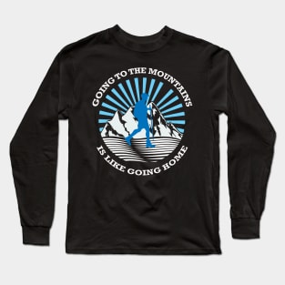 going to the mountains is like going home Long Sleeve T-Shirt
